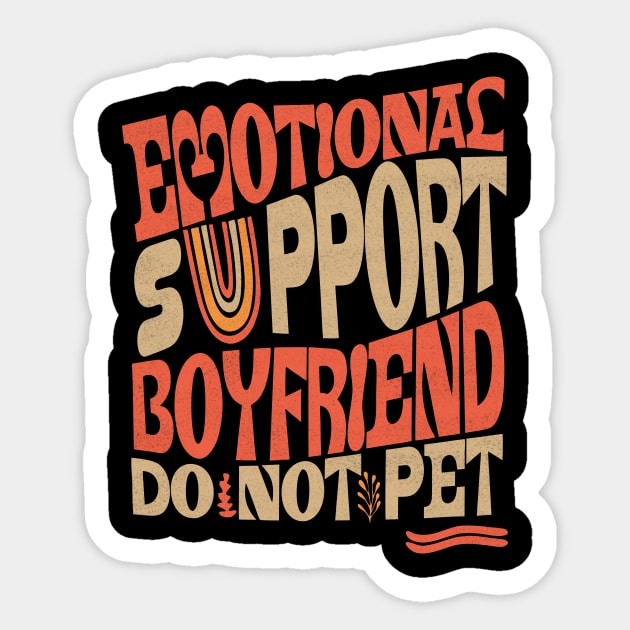 Emotional Support Boyfriend Do Not Pet Sticker by The WYLD Tribe